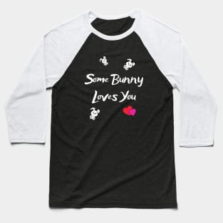Some Bunny Loves You Baseball T-Shirt